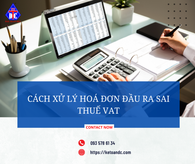 HÓA ĐƠN ĐẦU RA SAI THUẾ SUẤT VAT XỬ LÝ NHƯ THẾ NÀO?