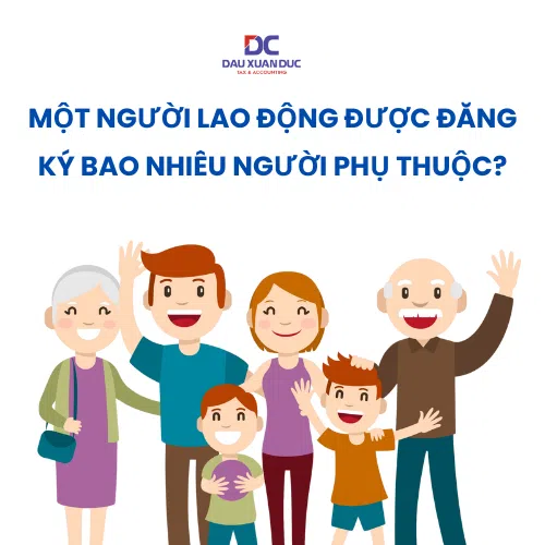 ĐỂ ĐƯỢC GIẢM TRỪ GIA CẢNH, MỘT NGƯỜI ĐƯỢC ĐĂNG KÝ MẤY NGƯỜI PHỤ THUỘC