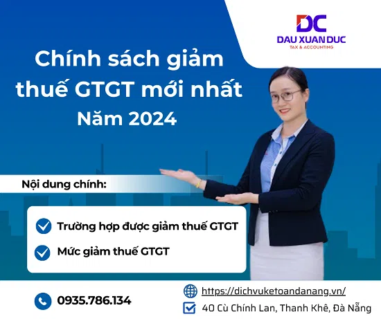 CHÍNH SÁCH GIẢM THUẾ GTGT MỚI NHẤT 2024