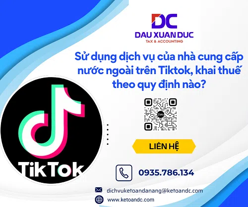 Sử dụng dịch vụ của nhà cung cấp nước ngoài trên Tiktok, khai thuế theo quy định nào?
