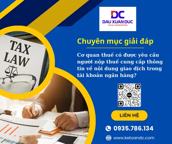 Cơ quan thuế có được yêu cầu người nộp thuế cung cấp thông tin về nội dung giao dịch trong tài khoản ngân hàng?