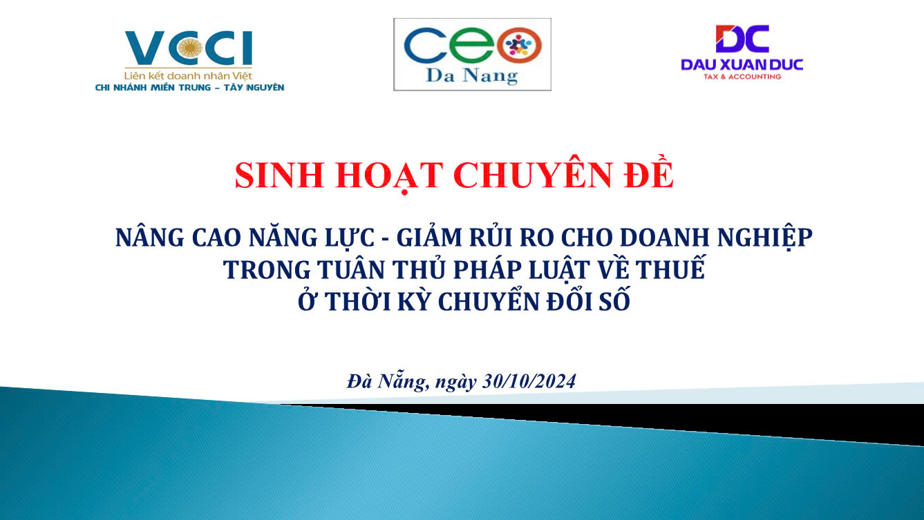 30.10.2024 – Sinh hoạt chuyên đề “Nâng cao năng lực – Giảm rủi ro cho DN trong tuân thủ pháp luật về thuế ở thời kỳ chuyển đổi số