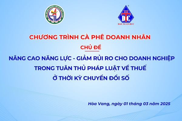 Nâng cao nhận thức – Giảm rủi ro cho DN trong tuân thủ pháp luật ở thời kỳ chuyển đổi số (Huyện Hòa Vang 01/03/2025)